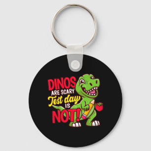 Day Shirt Dinos Are Scary Test Day Is Not Key Ring