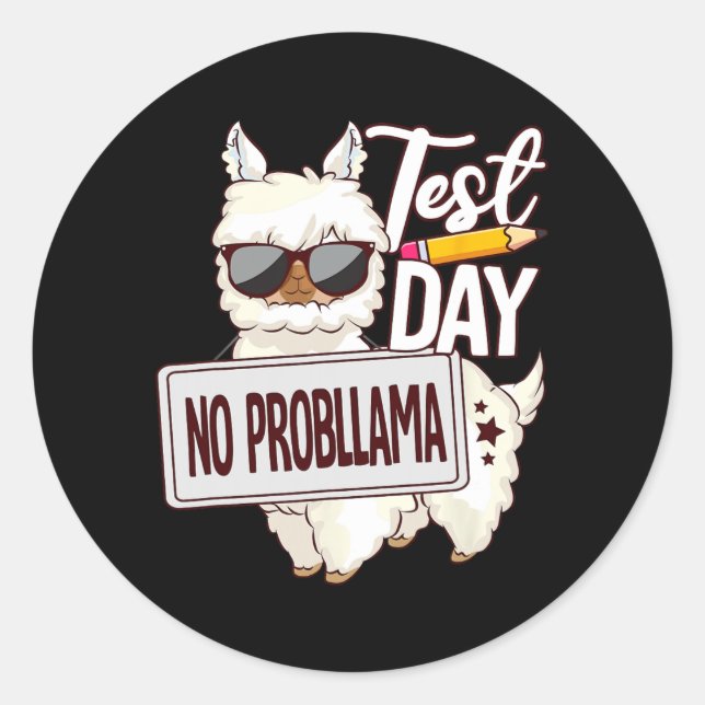 Day Shirt Test Day No Prob Llama  Classic Round Sticker (Front)
