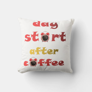 day start after coffee  cushion