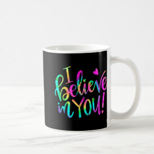 Day Teacher I Believe In You Shirt Testing Day Tie Coffee Mug