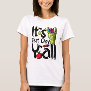 Day Teacher It's Test Day Yall Appreciation Testin T-Shirt
