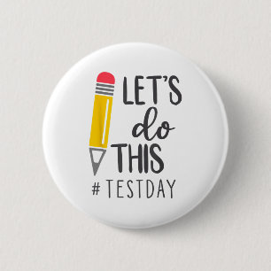 Day Teacher Lets Do This Test Day State Testing Te 6 Cm Round Badge