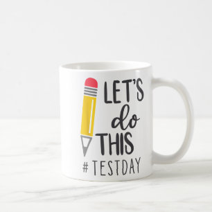 Day Teacher Lets Do This Test Day State Testing Te Coffee Mug