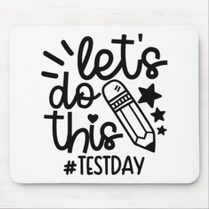 Day Teacher Lets Do This Test Day State Testing Te Mouse Pad