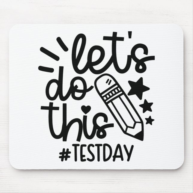 Day Teacher Lets Do This Test Day State Testing Te Mouse Pad (Front)