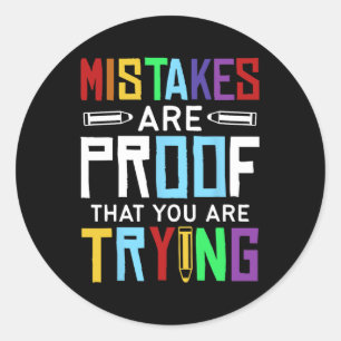Day Teacher Mistakes Are Proof You're Trying Classic Round Sticker