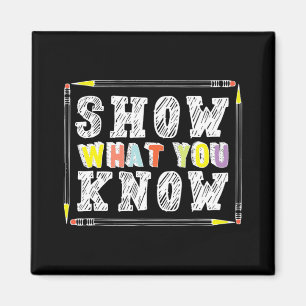 Day Teacher Shirt Show What You Know Funny Exam Magnet