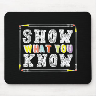 Day Teacher Shirt Show What You Know Funny Exam Mouse Pad
