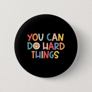 Day Teacher Shirt You Can Do Hard Things Women Kid 6 Cm Round Badge