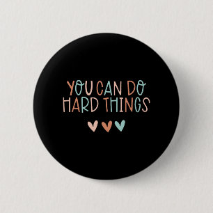 Day Teacher Shirt You Can Do Hard Things Women Kid 6 Cm Round Badge
