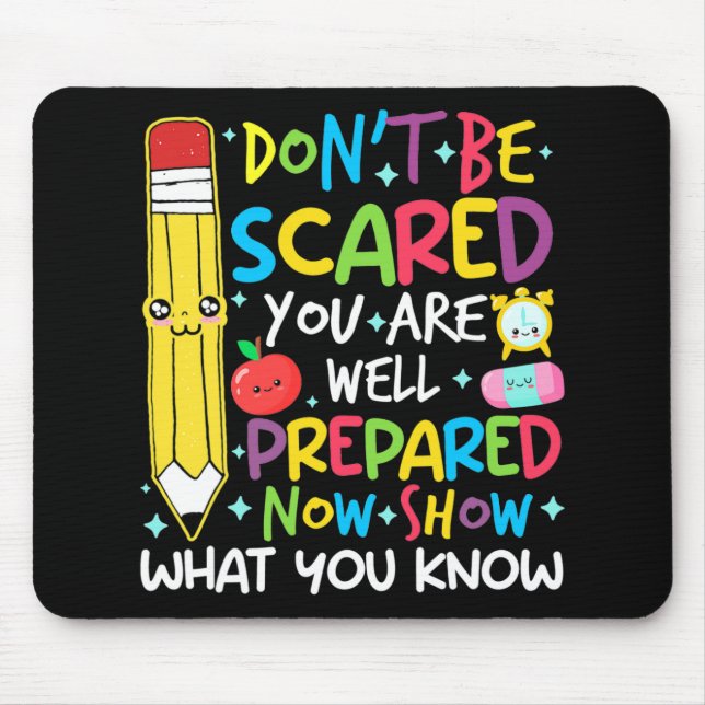 Day Teacher Show What You Know Testing Day Teach W Mouse Pad (Front)