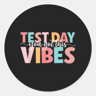 Day Teacher Testing You Got This Tee For Women Kid Classic Round Sticker