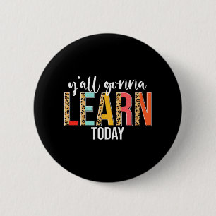 Day Teacher Y'all Gonna Learn Today Leopard 6 Cm Round Badge