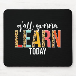 Day Teacher Y'all Gonna Learn Today Leopard Mouse Pad