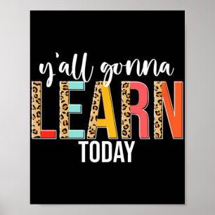 Day Teacher Y'all Gonna Learn Today Leopard Poster