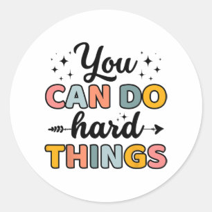 Day Teacher You Can Do Hard Things Men Women Kids Classic Round Sticker