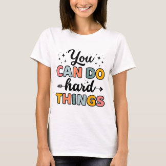 Day Teacher You Can Do Hard Things Men Women Kids  T-Shirt