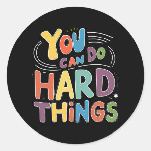 Day Teacher You Can Do Hard Things Women Kids Boys Classic Round Sticker