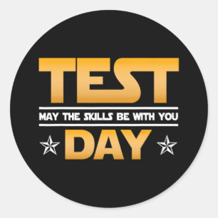 Day Testing - May The Skills Be With You School Te Classic Round Sticker