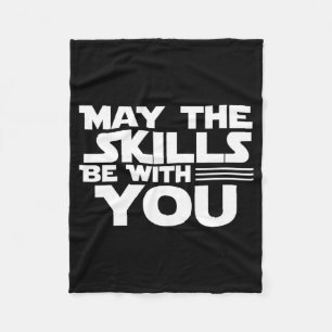 Day Testing - May The Skills Be With You School Te Fleece Blanket
