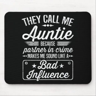 Day - They Call Me Auntie Because Partner In Crime Mouse Pad