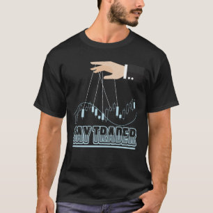 Day Trader Stock Forex Trader Fan Gift T-Shirt