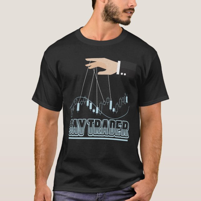 Day Trader Stock Forex Trader Fan Gift T-Shirt (Front)