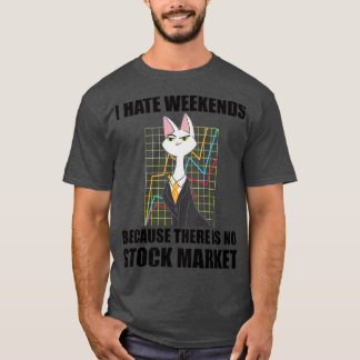 Day Trading I Hate Weekends 7 T-Shirt