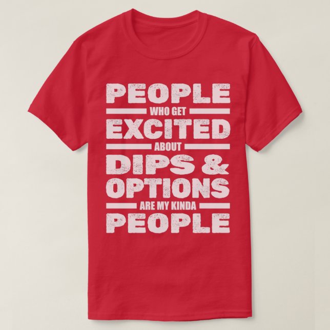 Day Trading Stock Market Security Dips Options Day T-Shirt (Design Front)