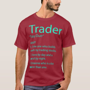 Day Trading - Stock Trader - Stock Market - T-Shirt