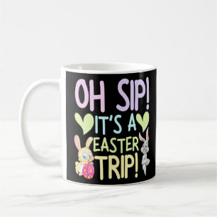 Day Trip Oh Sip It's A Easter Trip Fun Bunny Rabbi Coffee Mug
