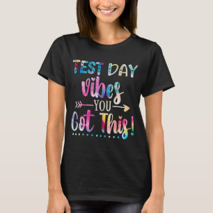 Day Vibes You Got This Teacher Cute Tie Dye Testin T-Shirt