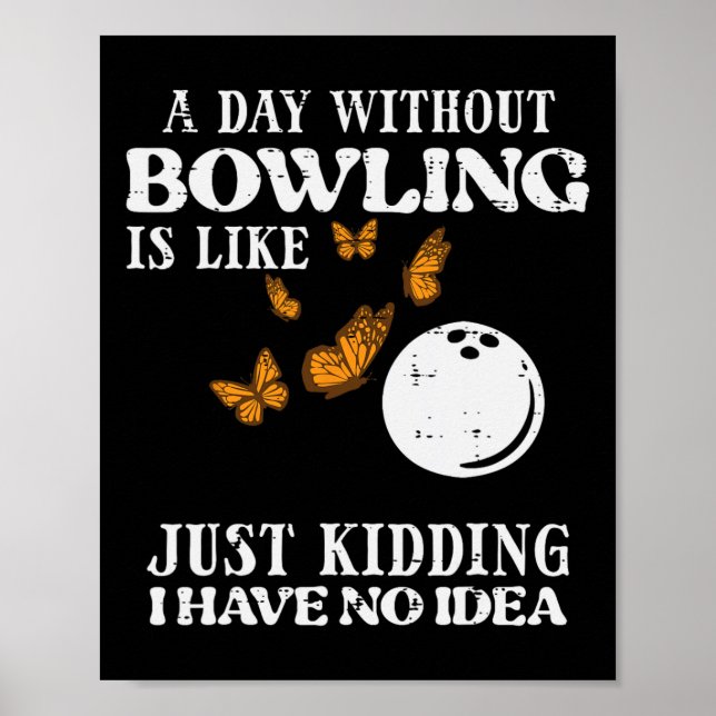 Day Without Bowling No Idea Funny Bowler Women Gir Poster (Front)