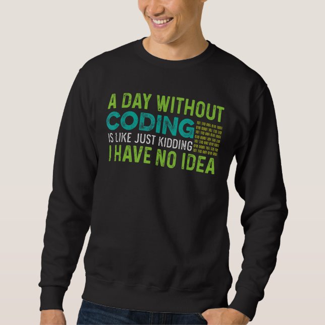 Day without Coding Computer Technician Sweatshirt (Front)
