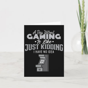 Day Without Gaming Is Like Sarcastic Novelty Gamer Card