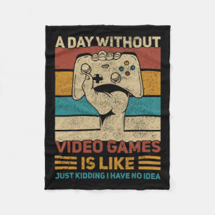 Day Without Video Game Teen Boy Gaming Apparel Fun Fleece Blanket
