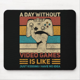 Day Without Video Game Teen Boy Gaming Apparel Fun Mouse Pad