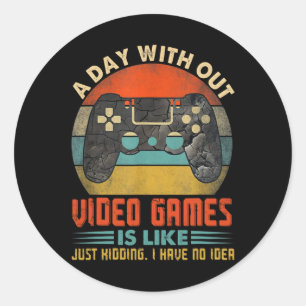 Day Without Video Games Funny Gamer Gaming Boys Ki Classic Round Sticker