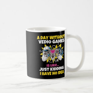 Day Without Video Games Is Like Funny Video Gamer Coffee Mug