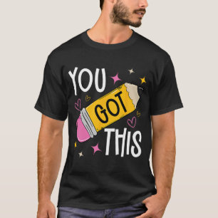Day You Got This Cute Pencil Teacher Funny Testing T-Shirt