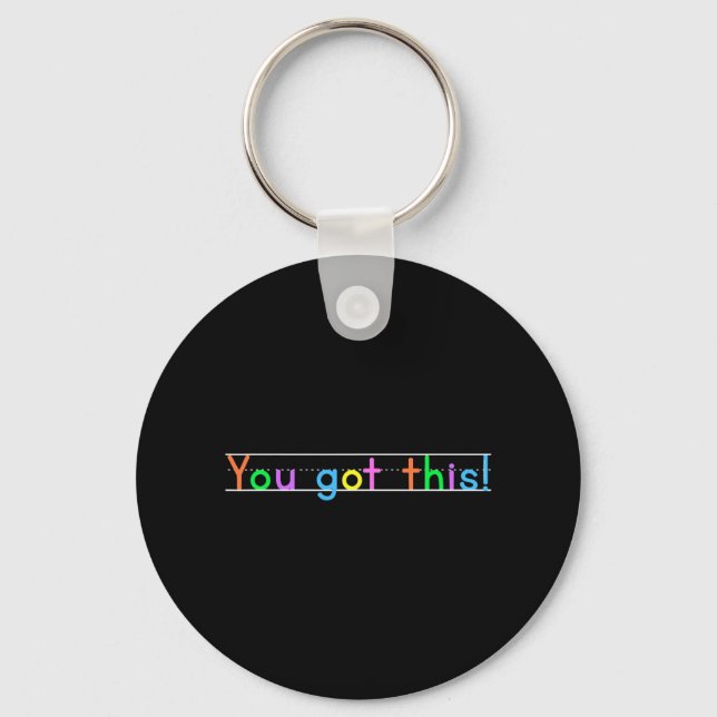 Day You Got This! Motivational Teacher Student  Key Ring (Front)