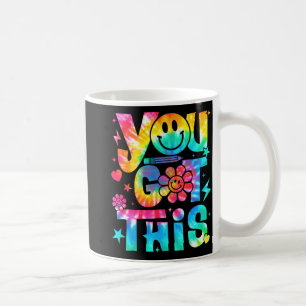 Day You Got This Testing Day Teachers Students Tie Coffee Mug