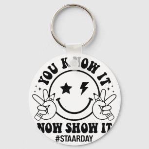 Day You Know It Now Show It Funny Test Day Teacher Key Ring