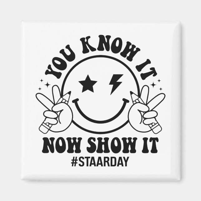 Day You Know It Now Show It Funny Test Day Teacher Magnet (Front)