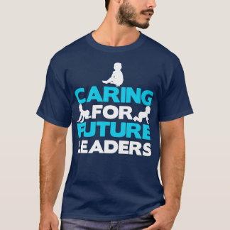 Daycare Caring For Future Leaders Childcare  T-Shirt