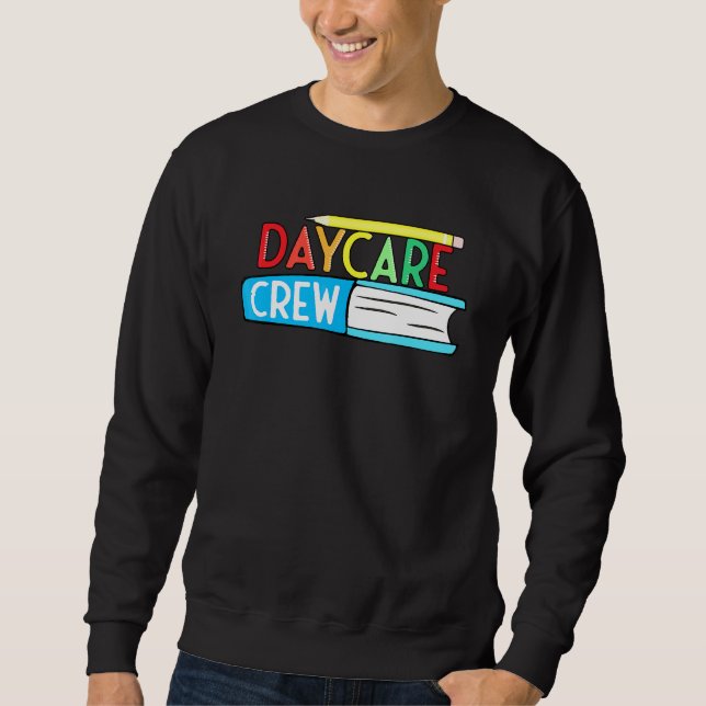 Daycare Crew Provider Preschool Teacher Child Care Sweatshirt (Front)