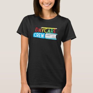 Daycare Crew Provider Preschool Teacher Child Care T-Shirt