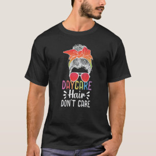Daycare Hair Don't Care  Childcare Teacher Graphic T-Shirt