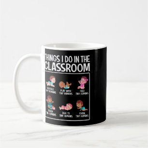 Daycare Preschool Infant Teacher Thing I Do In The Coffee Mug