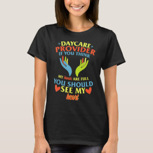 Daycare Provider Appreciation Daycare Teacher If Y T-Shirt